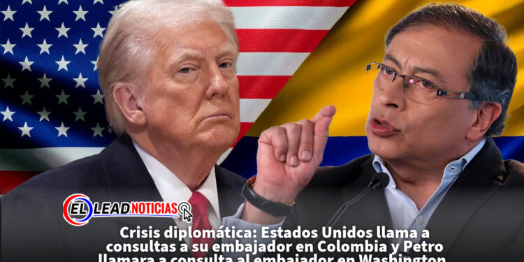 Crisis diplomática: Estados Unidos llama a consultas a su embajador en Colombia y Petro llamara a consulta al embajador en Washington.