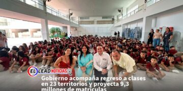 Gobierno acompaña regreso a clases en 23 territorios y proyecta 9,3 millones de matrículas